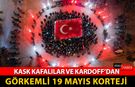 KASK KAFALILAR VE KARDOFF'DAN GÖRKEMLİ 19 MAYIS KORTEJİ
