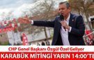 CHP GENEL BAŞKANI ÖZGÜR ÖZEL’İN KARABÜK MİTİNGİ YARIN
