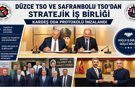 DÜZCE TSO VE SAFRANBOLU TSO’DAN STRATEJİK PROTOKOL