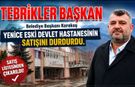 BAŞKAN KARAKAŞ SATIŞI DURDURDU