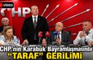 CHP'NİN KARABÜK BAYRAMLAŞMASINDA "TARAF" GERİLİMİ