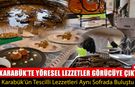 KARABÜK’TE YÖRESEL LEZZETLER GÖRÜCÜYE ÇIKTI