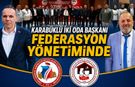 KARABÜKLÜ İKİ ODA BAŞKANINA FEDERASYON GÖREVİ