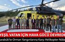 KARABÜK'TE ORMAN YANGINLARINA KARŞI HELİKOPTER NÖBETİ BAŞLADI