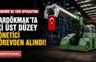 KARDÖKMAK’TA OPERASYON, GENEL MÜDÜR VE YARDIMCISI ALINDI