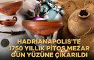 HADRIANAPOLIS'TE 1750 YILLIK PİTOS MEZAR GÜN YÜZÜNE ÇIKARILDI