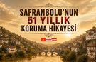 SAFRANBOLU'NUN 51 YILLIK KORUMA HİKAYESİ