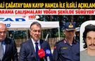 VALİ ÇAĞATAY "KAYIP HAMZA İÇİN ARAMALAR YOĞUN ŞEKİLDE DEVAM EDİYOR"