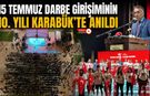 15 TEMMUZ DARBE GİRİŞİMİNİN 10. YILI KARABÜK'TE ANILDI