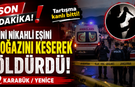 DİNİ NİKAHLI EŞİNİN BOĞAZINI KESEREK ÖLDÜRDÜ!