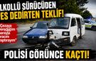 ALKOLLÜ SÜRÜCÜDEN PES DEDİRTEN TEKLİF! POLİSİ GÖRÜNCE KAÇTI