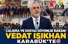 ÇALIŞMA VE SOSYAL GÜVENLİK BAKANI VEDAT IŞIKHAN KARABÜK'TE