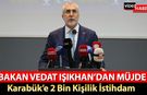 ÇALIŞMA VE SOSYAL GÜVENLİK BAKANI IŞIKHAN'DAN MÜJDE