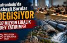 SAFRANBOLU'DA İÇME SUYU ALTYAPISINA 37 MİLYON LİRALIK DEV YATIRIM