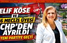 BAŞKAN ELİF KÖSE VE 16 MECLİS ÜYESİ CHP'DEN AYRILDI