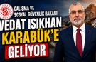 ÇALIŞMA VE SOSYAL GÜVENLİK BAKANI VEDAT IŞIKHAN KARABÜK'E GELİYOR