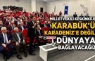 KESKİNKILIÇ: "KARABÜK'Ü KARADENİZ'E DEĞİL, DÜNYAYA BAĞLAYACAĞIZ"