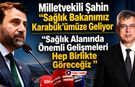 MİLLETVEKİLİ ŞAHİN AÇIKLADI SAĞLIK BAKANI KARABÜK'E GELİYOR