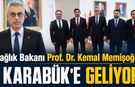 SAĞLIK BAKANI KEMAL MEMİŞOĞLU KARABÜK'E GELİYOR