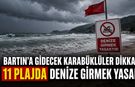 BARTIN’A GİDECEK KARABÜKLÜLER DİKKAT 11 PLAJDA DENİZE GİRMEK YASAK