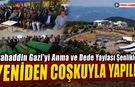 BAHATTİN GAZİYİ ANMA VE DEDE YAYLASI ŞENLİKLERİ YENİDEN COŞKUYLA YAPILDI
