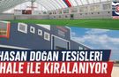 HASAN DOĞAN TESİSLERİ İHALE İLE KİRALANACAK