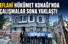 EFLANİ HÜKÜMET KONAĞI'NDA ÇALIŞMALAR SONA YAKLAŞILDI