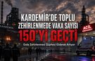 KARDEMİR'DE TOPLU ZEHİRLENMEDE VAKA SAYISI 150'Yİ GEÇTİ