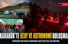 KARABÜK’TE ASTRONOMİ VE UZAY GİRİŞİMCİLİĞİ BULUŞMASI