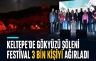 KELTEPE’DE GÖKYÜZÜ ŞÖLENİ: FESTİVAL 3 BİN KİŞİYİ AĞIRLADI