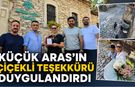 KÜÇÜK ARAS’IN ÇİÇEKLİ TEŞEKKÜRÜ DUYGULANDIRDI