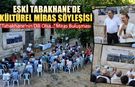 ESKİ TABAKHANE'DE KÜLTÜREL MİRAS SÖYLEŞİSİ