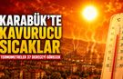 KARABÜK’TE KAVURUCU SICAKLAR GÜNLERCE SÜRECEK