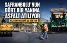 SAFRANBOLU’NUN DÖRT BİR YANINA ASFALT ATILIYOR