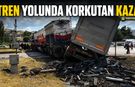 TREN YOLUNDA KORKUTAN KAZA