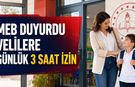 MEB DUYURDU VELİLERE GÜNLÜK 3 SAAT İZİN