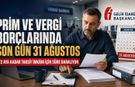 VERGİ VE PRİM BORÇ YAPILANDIRMASINDA SON TARİH 31 AĞUSTOS