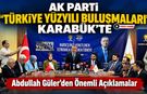 AK PARTİ TÜRKİYE YÜZYILI BULUŞMALARI KARABÜK’TE