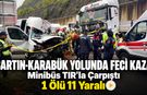 BARTIN-KARABÜK YOLUNDA FECİ KAZA: 1 ÖLÜ 11 YARALI