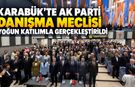 KARABÜK’TE AK PARTİ DANIŞMA MECLİSİ YOĞUN KATILIMLA GERÇEKLEŞTİRİLDİ