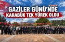 GAZİLER GÜNÜ’NDE KARABÜK TEK YÜREK OLDU