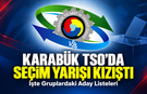 KIRAN KIRANA GEÇEN KARABÜK TSO SEÇİMLERİNDE İŞTE ADAYLAR