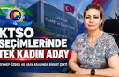 KARABÜK TSO’DA 40 ADAY ARASINDA TEK KADIN ZEYNEP ÖZDEN