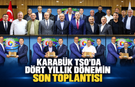 KARABÜK TSO’DA DÖRT YILLIK DÖNEMİN SON MECLİS TOPLANTISI