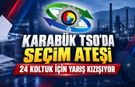 KARABÜK TSO’DA SEÇİM YARIŞI KIZIŞIYOR..!
