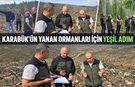 KARABÜK'ÜN YANAN ORMANLARI İÇİN YEŞİL ADIM