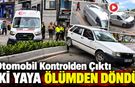 OTOMOBİL KONTROLDEN ÇIKTI İKİ YAYA ÖLÜMDEN DÖNDÜ