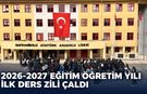 2026-2027 EĞİTİM ÖĞRETİM YILI İLK DERS ZİLİ ÇALDI