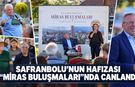 SAFRANBOLU’NUN HAFIZASI “MİRAS BULUŞMALARI”NDA CANLANDI
