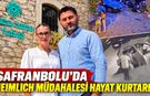 SAFRANBOLU’DA HEIMLICH MÜDAHALESİ HAYAT KURTARDI